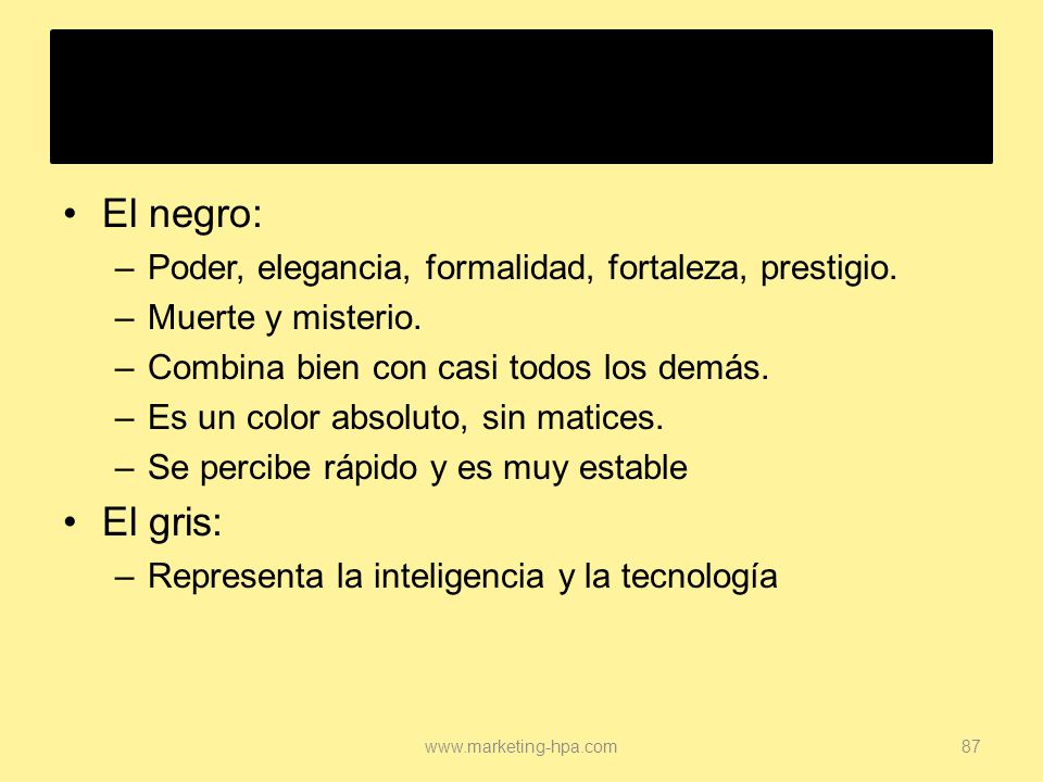 El negro: El gris: Poder, elegancia, formalidad, fortaleza, prestigio.