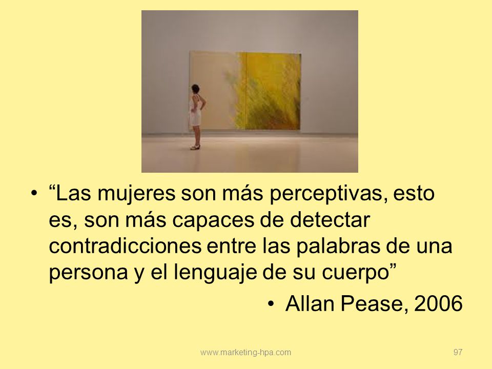Las mujeres son más perceptivas, esto es, son más capaces de detectar contradicciones entre las palabras de una persona y el lenguaje de su cuerpo