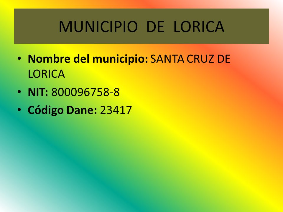MUNICIPIO DE LORICA Nombre del municipio: SANTA CRUZ DE LORICA
