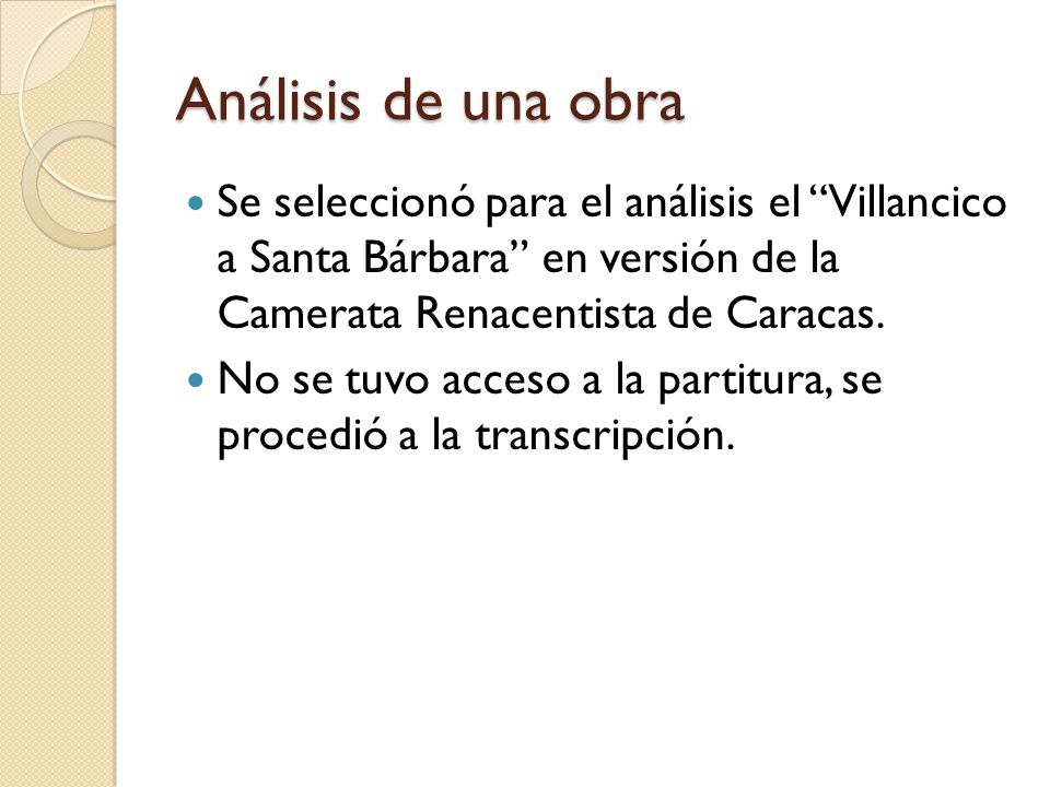 Análisis de una obra Se seleccionó para el análisis el Villancico a Santa Bárbara en versión de la Camerata Renacentista de Caracas.