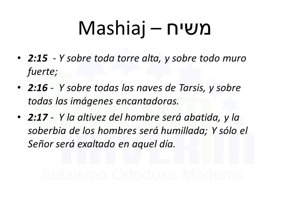 Mashiaj – משיח 2:15 - Y sobre toda torre alta, y sobre todo muro fuerte;