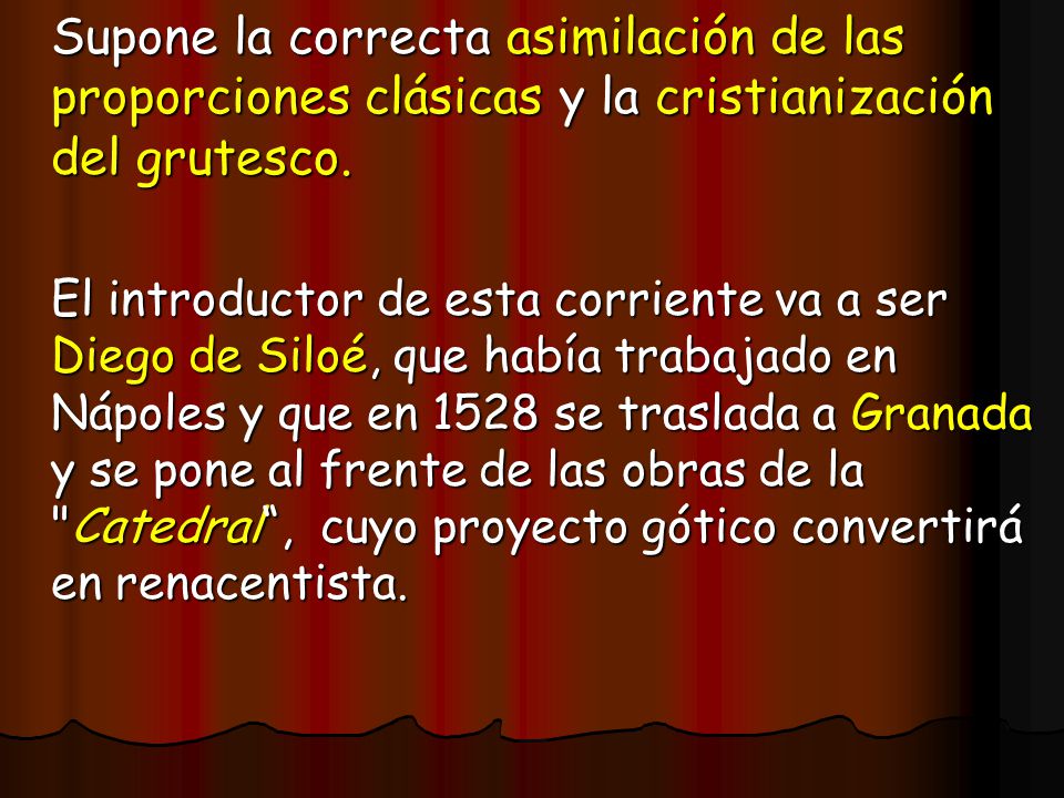 Supone la correcta asimilación de las proporciones clásicas y la cristianización del grutesco.