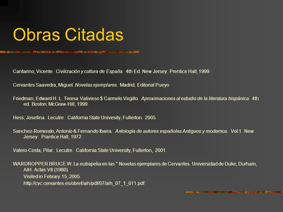 Obras Citadas Cantarino, Vicente. Civilización y cultura de España. 4th Ed. New Jersey: Prentice Hall,