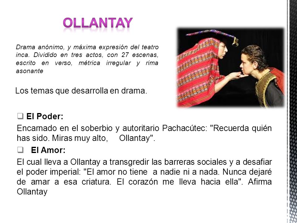 ollantay Los temas que desarrolla en drama. El Poder:
