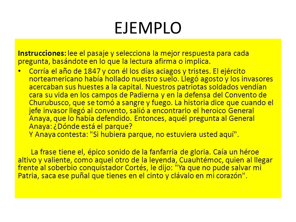 EJEMPLO Instrucciones: lee el pasaje y selecciona la mejor respuesta para cada pregunta, basándote en lo que la lectura afirma o implica.