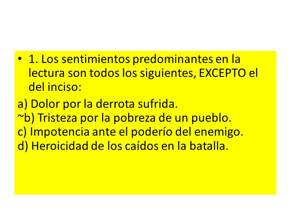 1. Los sentimientos predominantes en la lectura son todos los siguientes, EXCEPTO el del inciso: