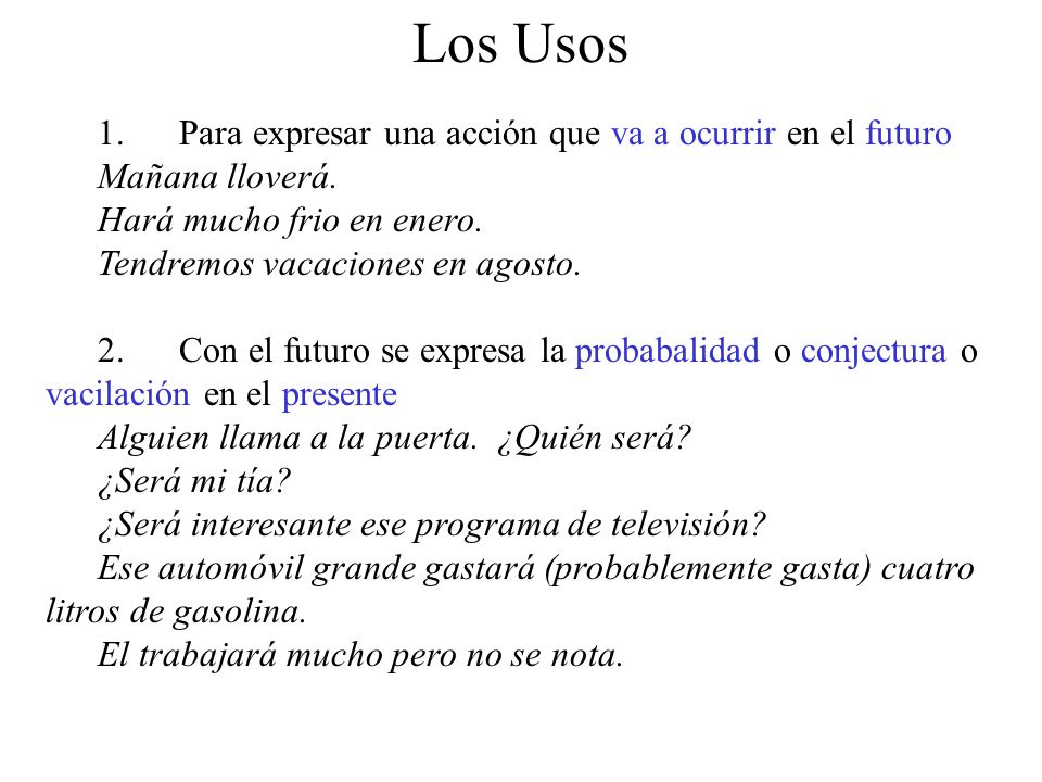 Los Usos 1. Para expresar una acción que va a ocurrir en el futuro