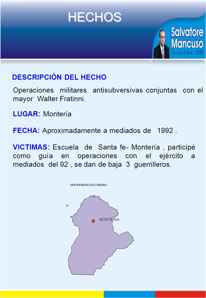 DESCRIPCIÓN DEL HECHO Operaciones militares antisubversivas conjuntas con el mayor Walter Fratinni.