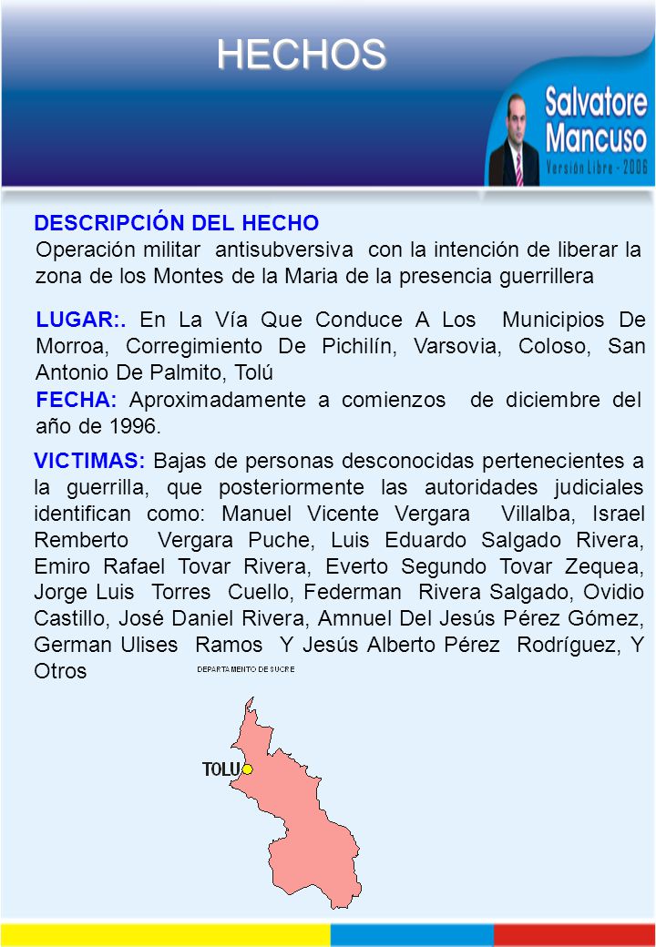 DESCRIPCIÓN DEL HECHO Operación militar antisubversiva con la intención de liberar la zona de los Montes de la Maria de la presencia guerrillera.