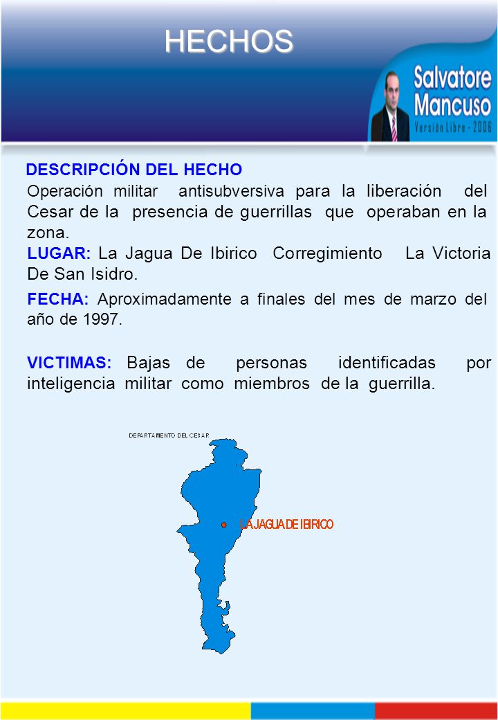DESCRIPCIÓN DEL HECHO Operación militar antisubversiva para la liberación del Cesar de la presencia de guerrillas que operaban en la zona.