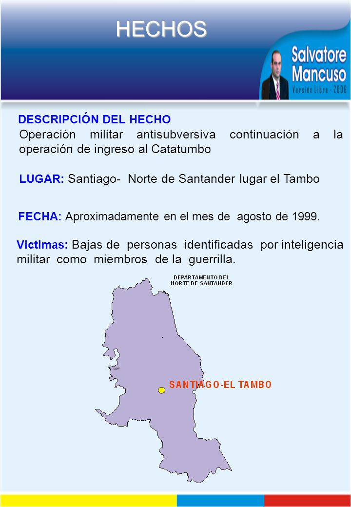 DESCRIPCIÓN DEL HECHO Operación militar antisubversiva continuación a la operación de ingreso al Catatumbo.