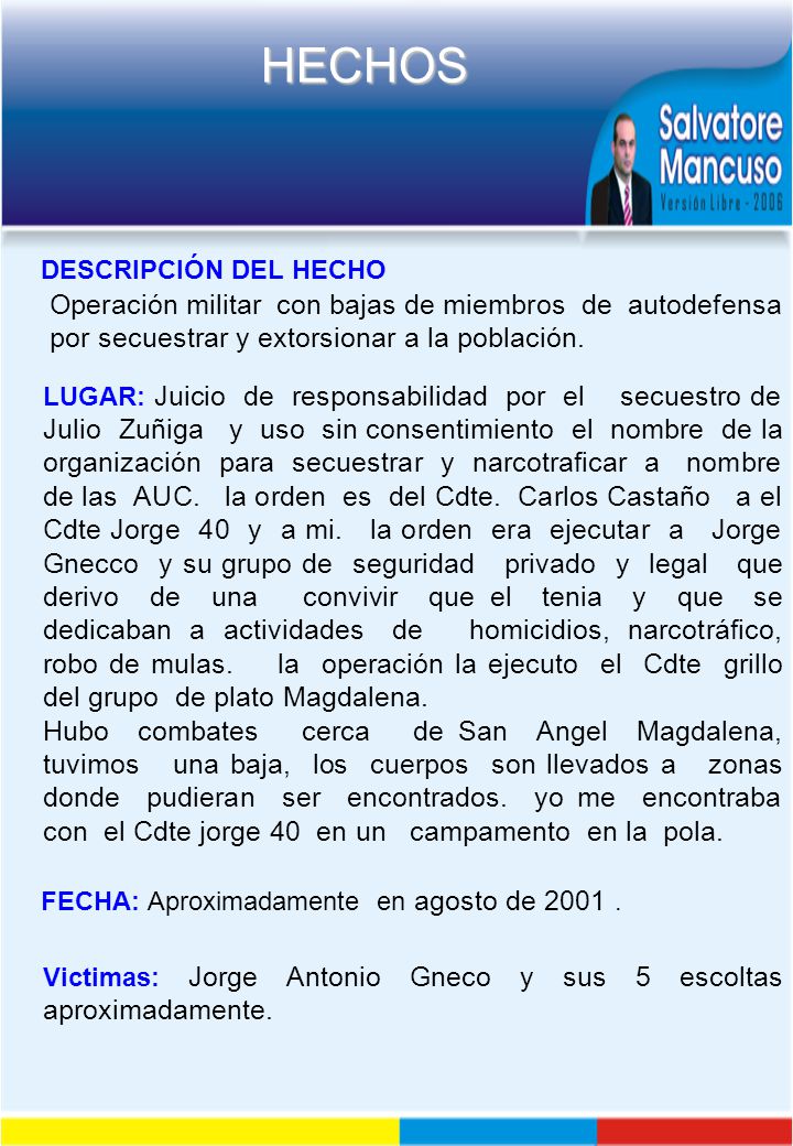 DESCRIPCIÓN DEL HECHO Operación militar con bajas de miembros de autodefensa por secuestrar y extorsionar a la población.