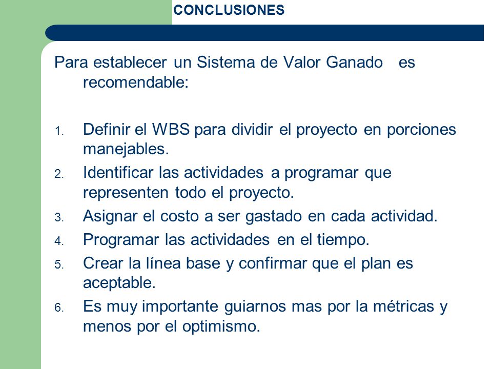 Para establecer un Sistema de Valor Ganado es recomendable: