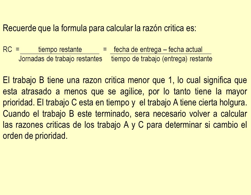 Recuerde que la formula para calcular la razón critica es: