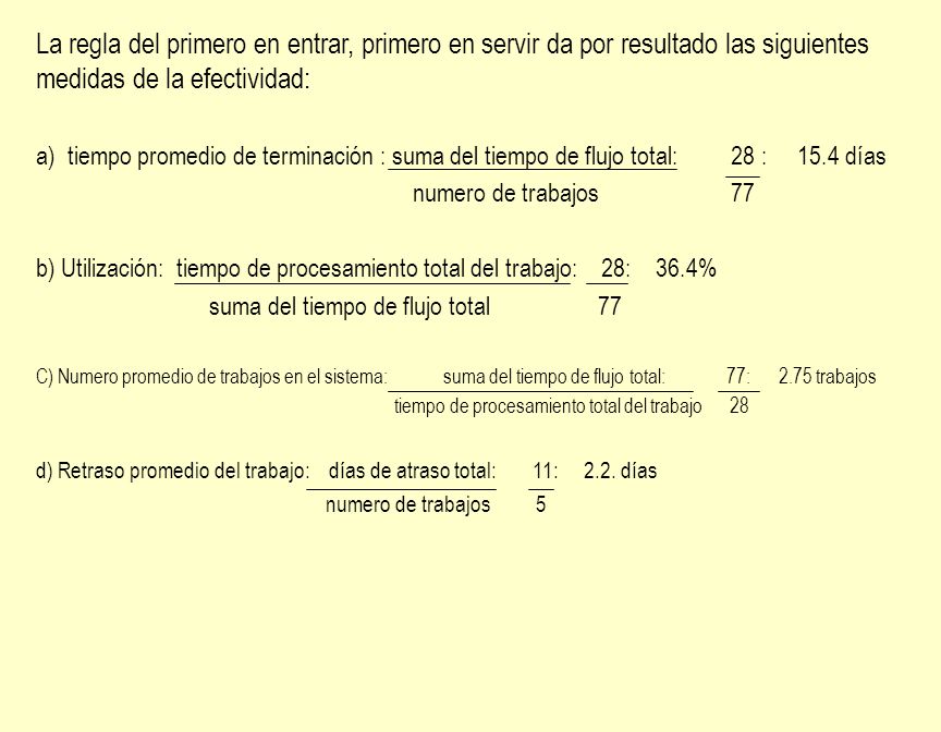 La regla del primero en entrar, primero en servir da por resultado las siguientes medidas de la efectividad: