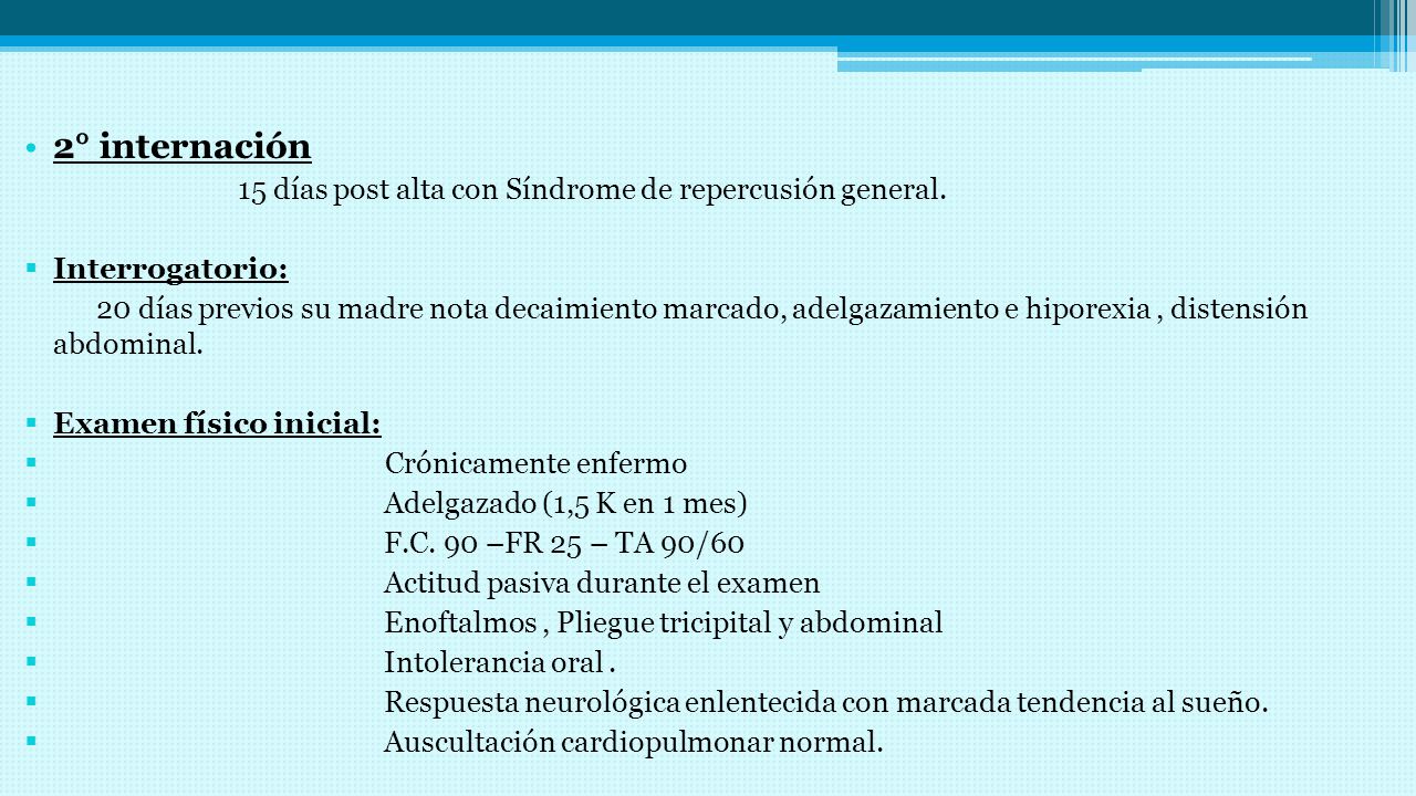 2° internación 15 días post alta con Síndrome de repercusión general.