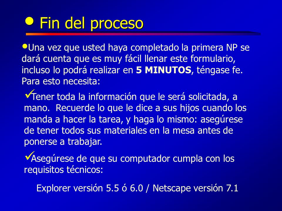Explorer versión 5.5 ó 6.0 / Netscape versión 7.1
