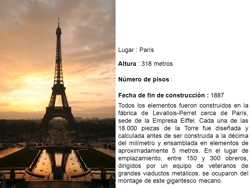 Lugar : París Altura : 318 metros. Número de pisos : Fecha de fin de construcción :