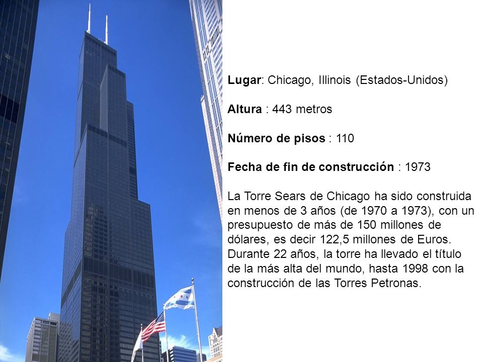 Lugar: Chicago, Illinois (Estados-Unidos) Altura : 443 metros Número de pisos : 110