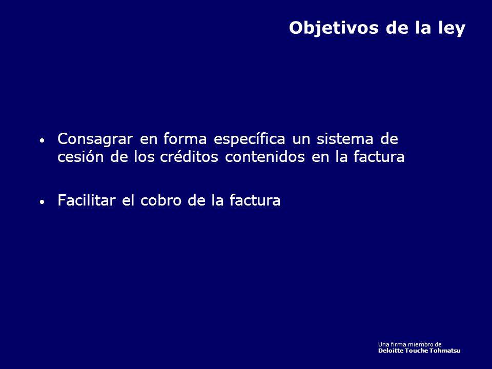 Objetivos de la ley Consagrar en forma específica un sistema de cesión de los créditos contenidos en la factura.
