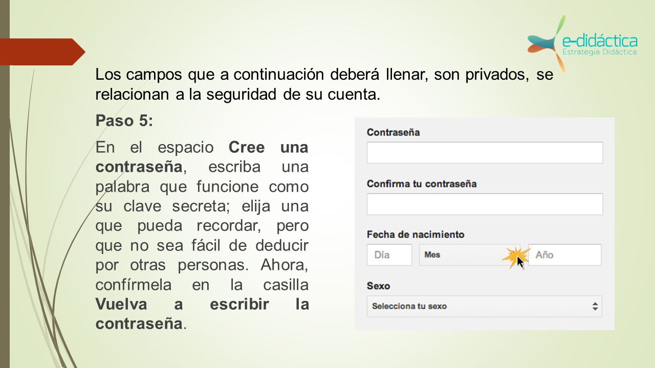 Los campos que a continuación deberá llenar, son privados, se relacionan a la seguridad de su cuenta.