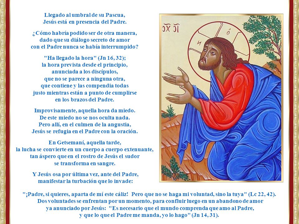 Llegado al umbral de su Pascua, Jesús está en presencia del Padre.