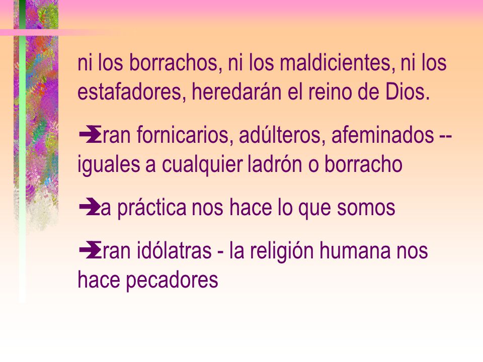 ni los borrachos, ni los maldicientes, ni los estafadores, heredarán el reino de Dios.
