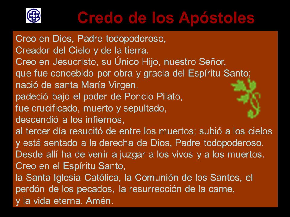 Credo de los Apóstoles Creo en Dios, Padre todopoderoso,