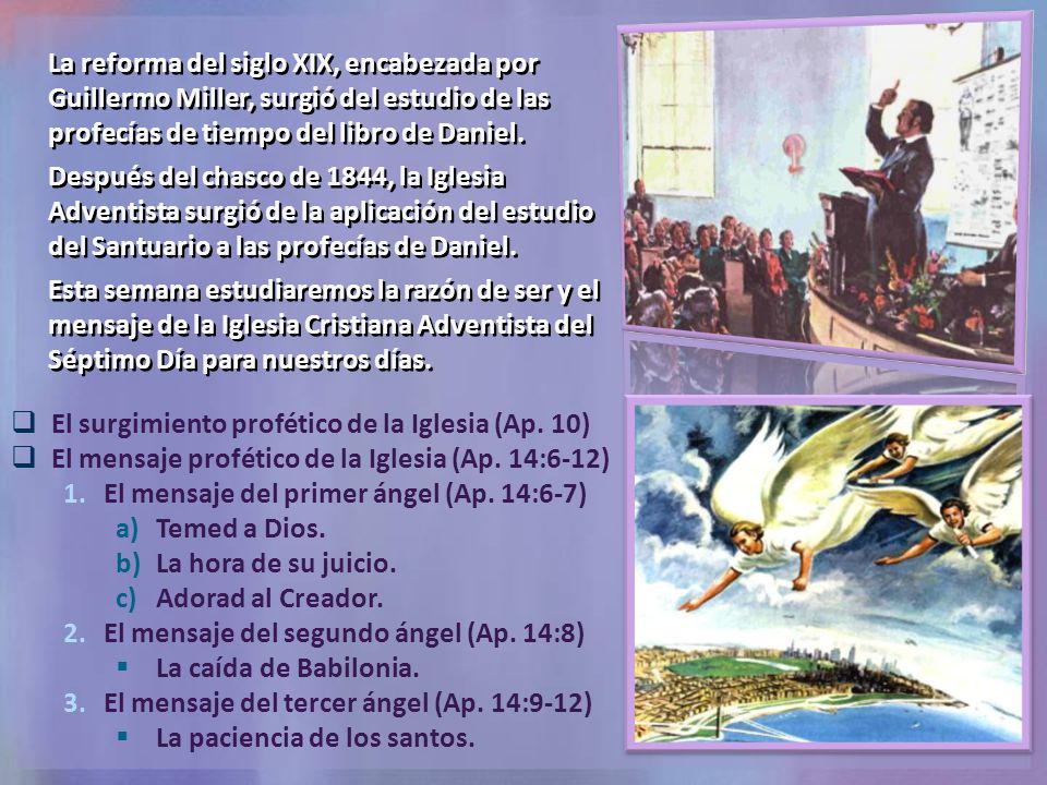 La reforma del siglo XIX, encabezada por Guillermo Miller, surgió del estudio de las profecías de tiempo del libro de Daniel.