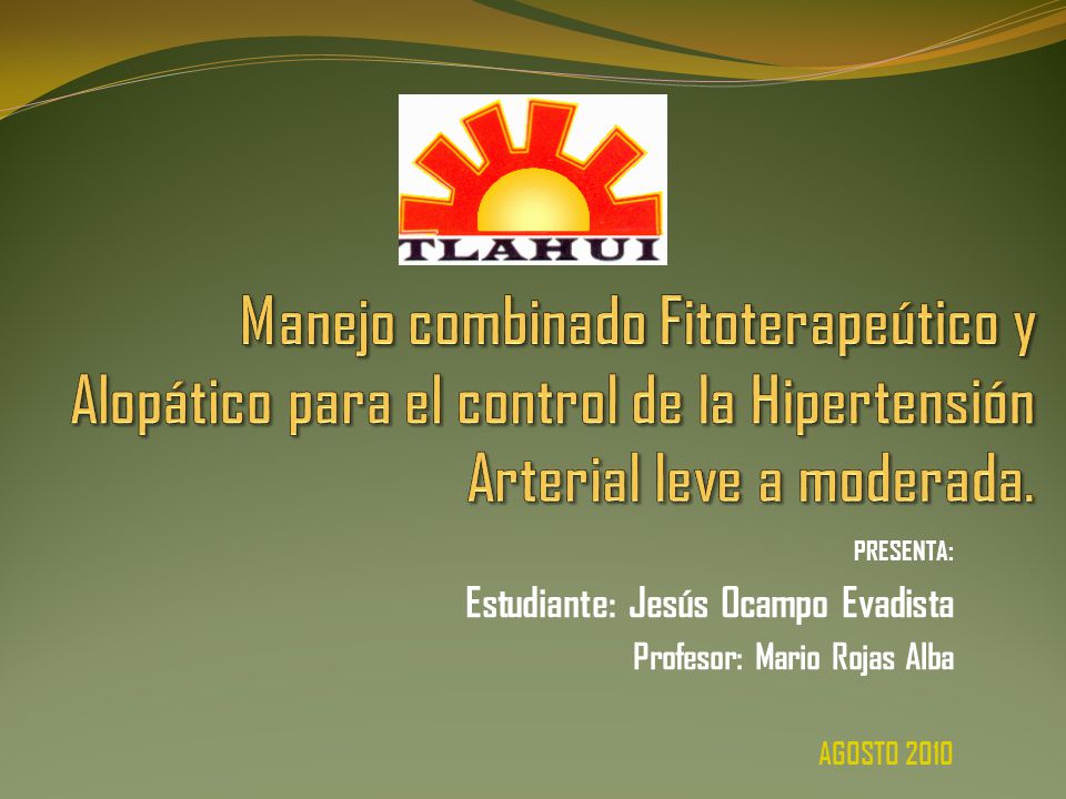 Manejo combinado Fitoterapeútico y Alopático para el control de la Hipertensión Arterial leve a moderada.