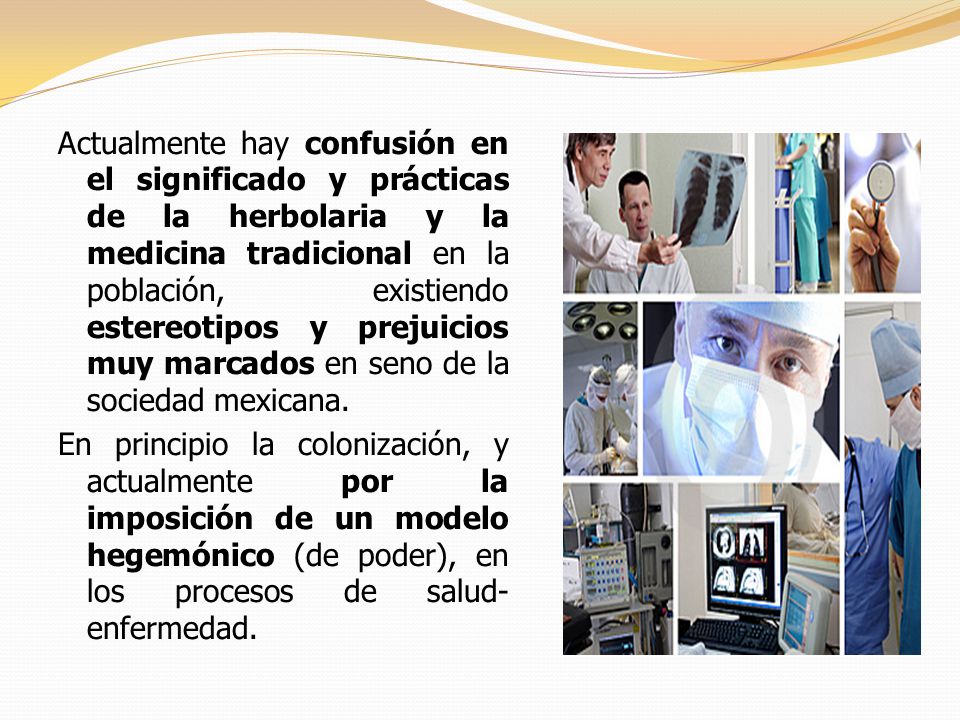 Actualmente hay confusión en el significado y prácticas de la herbolaria y la medicina tradicional en la población, existiendo estereotipos y prejuicios muy marcados en seno de la sociedad mexicana.