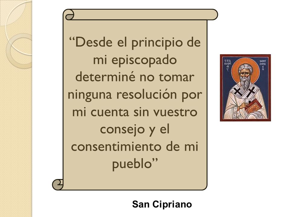 Desde el principio de mi episcopado determiné no tomar ninguna resolución por mi cuenta sin vuestro consejo y el consentimiento de mi pueblo