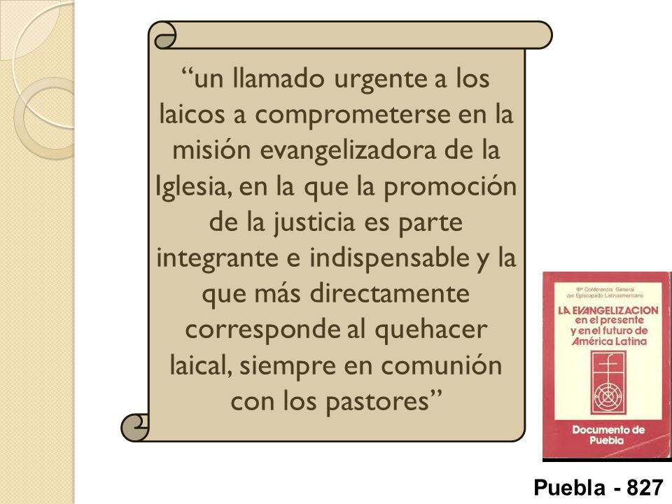 un llamado urgente a los laicos a comprometerse en la misión evangelizadora de la Iglesia, en la que la promoción de la justicia es parte integrante e indispensable y la que más directamente corresponde al quehacer laical, siempre en comunión con los pastores