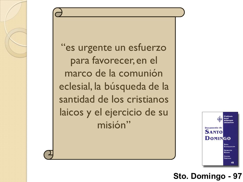 es urgente un esfuerzo para favorecer, en el marco de la comunión eclesial, la búsqueda de la santidad de los cristianos laicos y el ejercicio de su misión