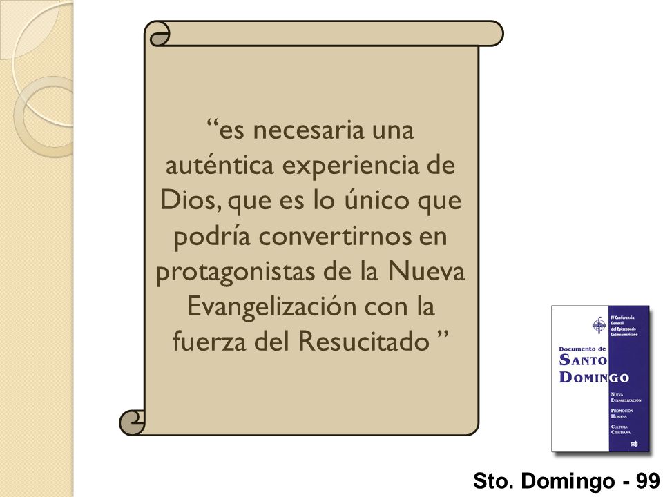 es necesaria una auténtica experiencia de Dios, que es lo único que podría convertirnos en protagonistas de la Nueva Evangelización con la fuerza del Resucitado