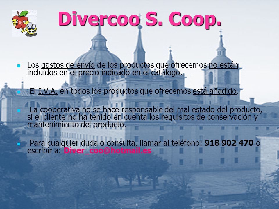 Divercoo S. Coop. Los gastos de envío de los productos que ofrecemos no están incluidos en el precio indicado en el catálogo.