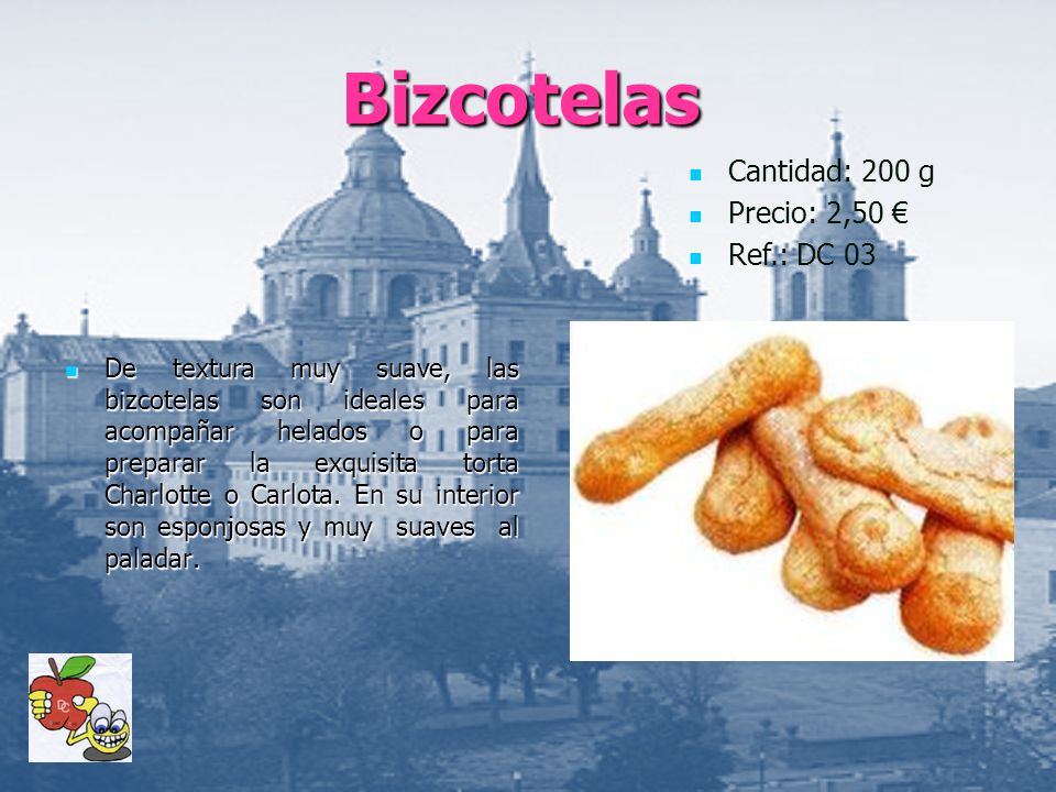 Bizcotelas Cantidad: 200 g Precio: 2,50 € Ref.: DC 03