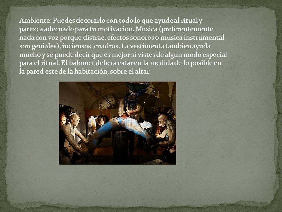 Ambiente: Puedes decorarlo con todo lo que ayude al ritual y parezca adecuado para tu motivacion.