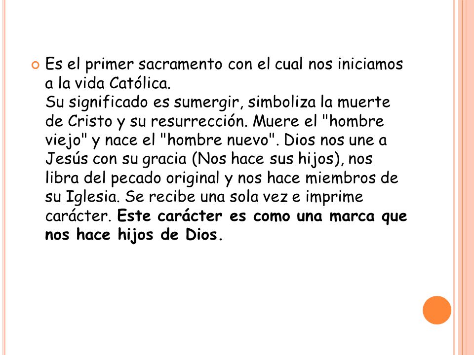 Es el primer sacramento con el cual nos iniciamos a la vida Católica