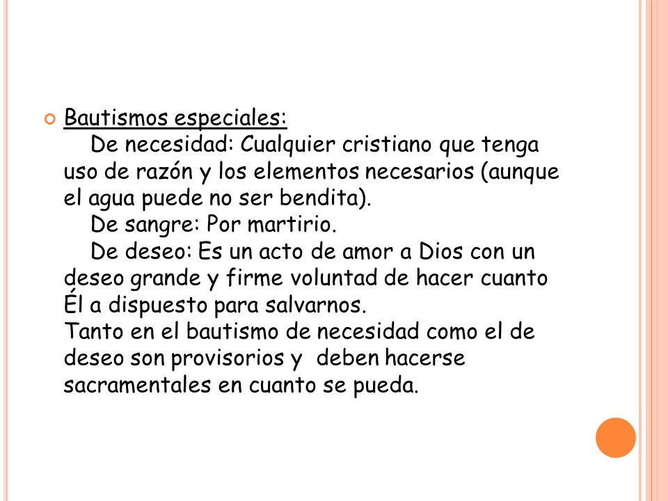 Bautismos especiales: De necesidad: Cualquier cristiano que tenga uso de razón y los elementos necesarios (aunque el agua puede no ser bendita).