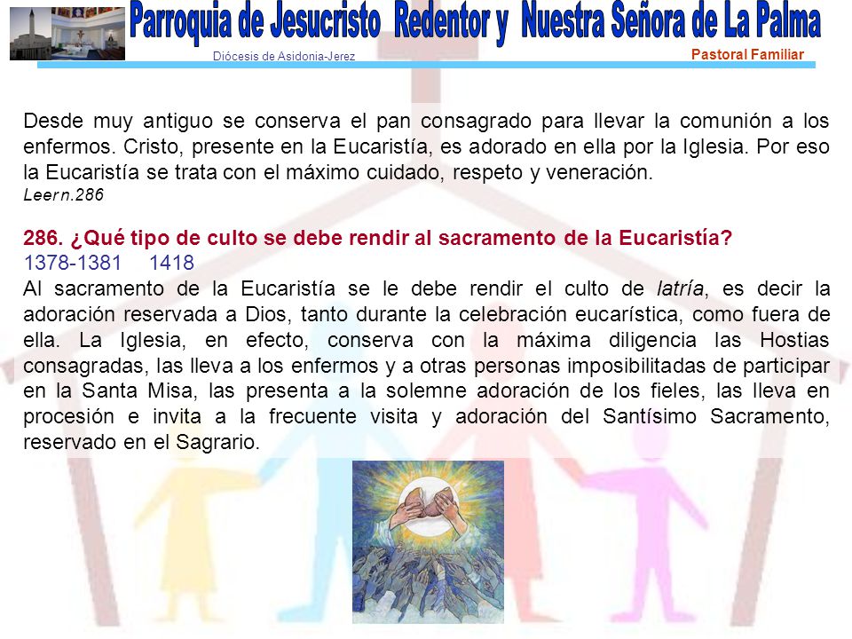 286. ¿Qué tipo de culto se debe rendir al sacramento de la Eucaristía