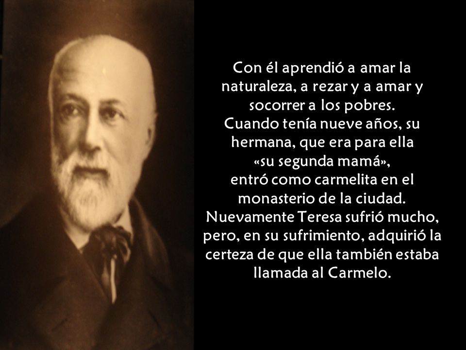 Con él aprendió a amar la naturaleza, a rezar y a amar y socorrer a los pobres.