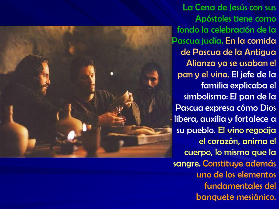 La Cena de Jesús con sus Apóstoles tiene como fondo la celebración de la Pascua judía.
