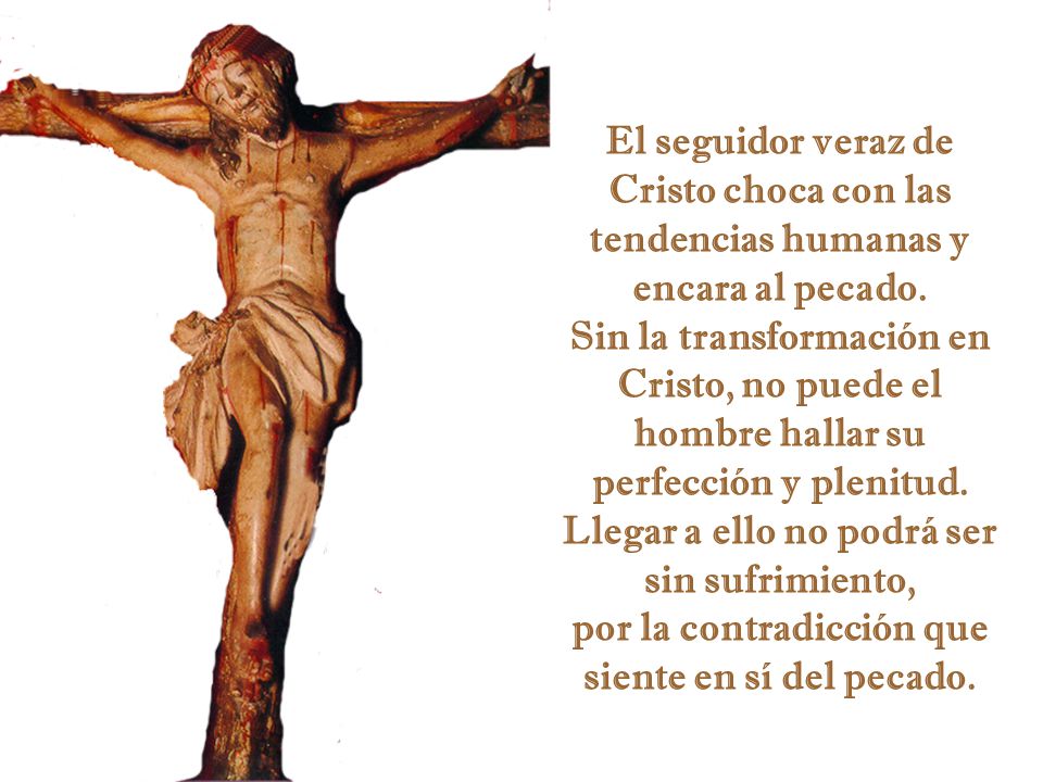 El seguidor veraz de Cristo choca con las tendencias humanas y encara al pecado.