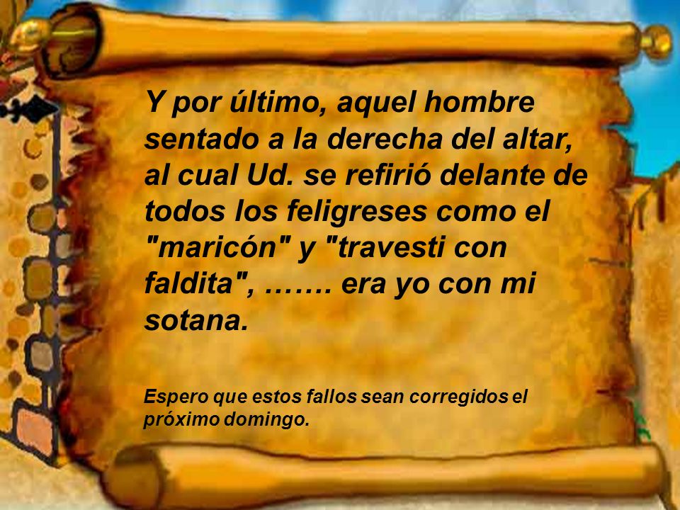 Y por último, aquel hombre sentado a la derecha del altar, al cual Ud
