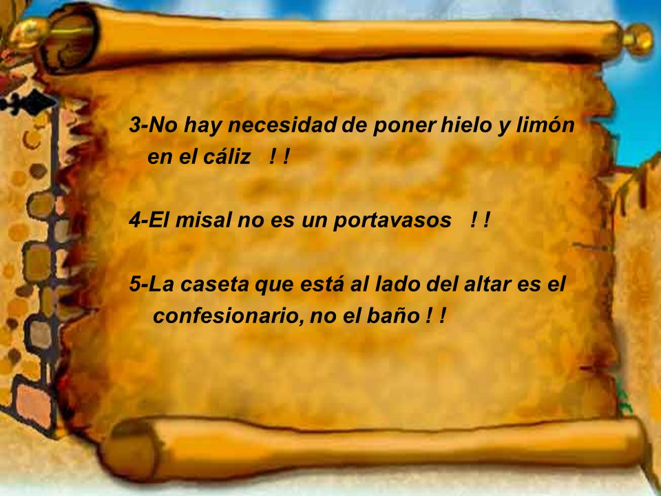 3-No hay necesidad de poner hielo y limón en el cáliz ! !