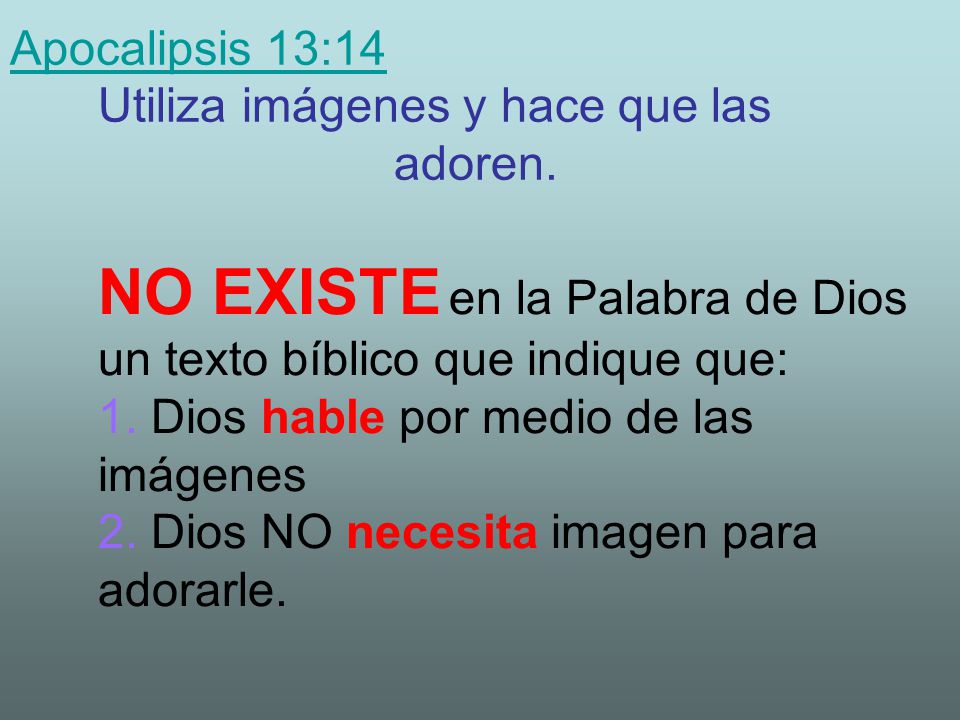 Apocalipsis 13:14 Utiliza imágenes y hace que las adoren.