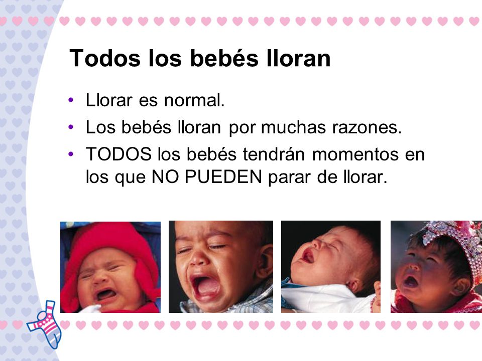 Todos los bebés lloran Llorar es normal.