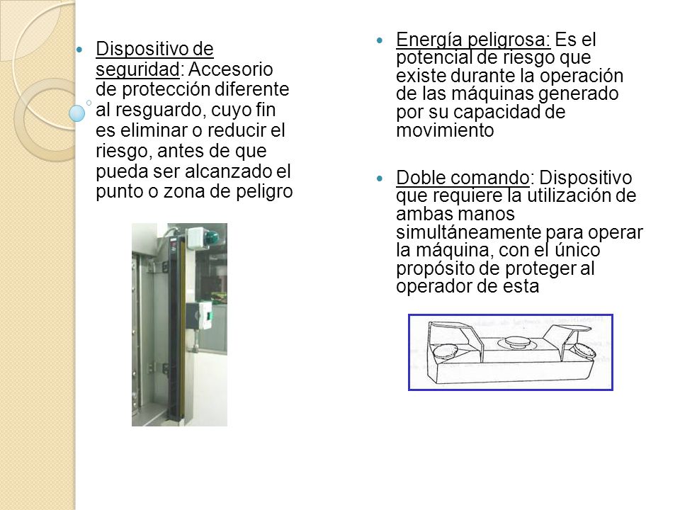 Energía peligrosa: Es el potencial de riesgo que existe durante la operación de las máquinas generado por su capacidad de movimiento