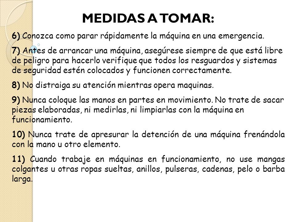 MEDIDAS A TOMAR: 6) Conozca como parar rápidamente la máquina en una emergencia.